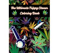 The Ultimate Trippy 420 loving adult Coloring Book