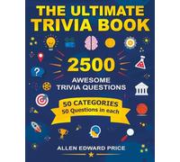 THE ULTIMATE TRIVIA BOOK: 2,500 Awesome Trivia Questions Across 50 Categories