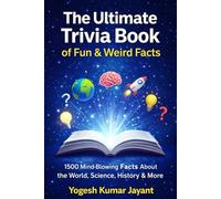 The Ultimate Trivia Book of Fun & Weird Facts: 1500 Mind-Blowing Facts About the World, Science, History & More