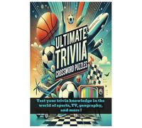 The Ultimate Trivia Crossword Puzzle Book: Sports, TV, Movies, Music, Cars, History & more