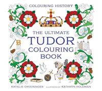 The Ultimate Tudor Colouring Book