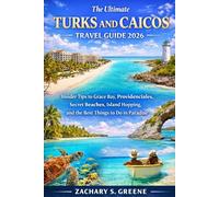 The Ultimate Turks and Caicos Travel Guide 2026: Insider Tips to Grace Bay, Providenciales, Secret Beaches, Island Hopping, and the Best Things to Do in Paradise