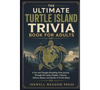 The Ultimate Turtle Island Trivia Book For Adults: A Fun and Thought-Provoking Trivia Journey Through the Lands, Peoples, Cultures, History, Nature, ... (The Ultimate Trivia Book For Adults Series)