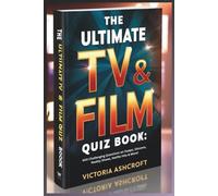The Ultimate TV & Film Quiz Book: 400 Challenging Questions on Soaps, Sitcoms, Reality Shows, Netflix Hits & More!