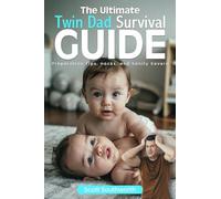The Ultimate Twin Dad Survival Guide: Preparation Tips, Hacks, and Sanity Savers