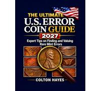 The Ultimate U.S. Error Coin Guide 2027: Expert Tips on Finding and Valuing Rare Mint Errors