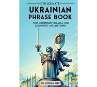 The Ultimate Ukrainian Phrase Book: 1001 Ukrainian Phrases for Beginners and Beyond!