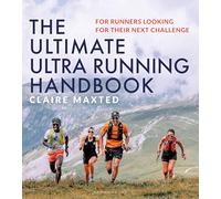 The Ultimate Ultra Running Handbook: For runners looking for their next challenge