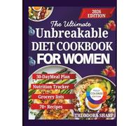 THE ULTIMATE UNBREAKABLE DIET COOKBOOK FOR WOMEN: Muscle-Building, Hormone-Balancing Meals for Midlife & Menopause