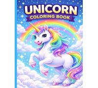 The Ultimate Unicorn Coloring Book for Kids Ages 6-10: Big and Easy-to-Color Unicorns, Rainbows, and Magical Fantasy Scenes for Creative Fun