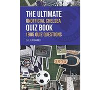 The Ultimate Unofficial Chelsea Quiz Book
