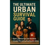 The Ultimate Urban Survival Guide: Practical Strategies for Families to Stay Safe, Calm, and Ready for Anything