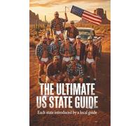 The Ultimate US State Guide: Each State Introduced by a Local Guide