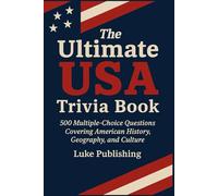The Ultimate USA Trivia Book: 500 Multiple-Choice Questions Covering American History, Geography, and Culture