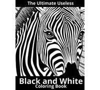 The Ultimate Useless Black and White Coloring Book