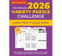The Ultimate Variety Puzzle Challenge: 300 Large Print Puzzles for Adults & Seniors with solutions | Featuring Word Search, Number Search, Word Fill, ... Fun (The Ultimate Puzzle Challenge Series)