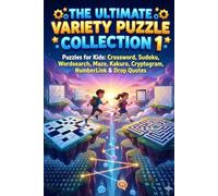 The Ultimate Variety Puzzle Collection 1: Puzzles for Kids: Crossword, Sudoku, Wordsearch, Maze, Kakuro, Cryptogram, NumberLink & Drop Quotes
