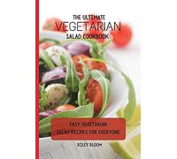 The Ultimate Vegetarian Salad Cookbook: Easy Vegetarian Salad Recipes For Everyone