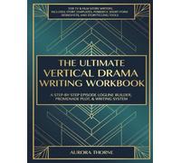 The Ultimate Vertical Drama Kit: A Step-By-Step Episode Logline Builder, Promenade Plot, & Writing System
