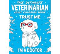 The Ultimate Veterinarian Adult Coloring Book