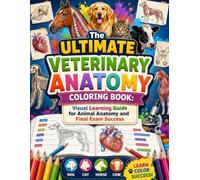 The Ultimate Veterinary Anatomy Coloring Book: Visual Learning Guide for Animal Anatomy and Final Exam Success