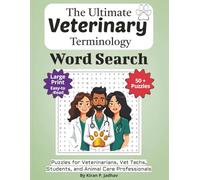 The Ultimate Veterinary Terminology Word Search: Puzzles for Veterinarians, Vet Techs, Students, and Animal Care Professionals: Large Print Edition ... Puzzle Book Series: Large Print Edition)