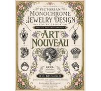The Ultimate Victorian Monochrome Jewelry Design Sourcebook for All Art Crat Project: 600+ Restored Art Nouveau Designs in 69 Plates | Single Sided and Large Format Edition