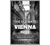 THE ULTIMATE VIENNA GUIDE 2026: A Journey Through Austria’s Gem. Things You wish You’d known. (WANDER MORE 2026 - A TRAVEL & ADVENTURE COLLECTION)