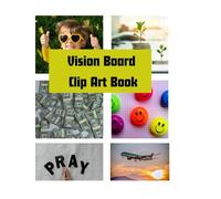 The Ultimate Vision Board Clip Art And Picture Book: Vision Board Scrap Book