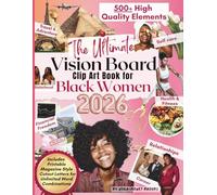 The Ultimate Vision Board Clip Art Book for Black Women: 500+ Empowering & Inspirational Images, Words, Quotes & Affirmation Cards To Create Dream ... ... for Black Representation & Empowerment)
