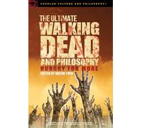 The Ultimate Walking Dead and Philosophy: Hungry for More: 97 (Popular Culture and Philosophy, 97)
