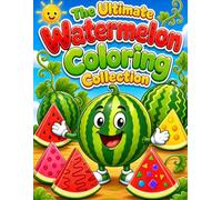 The Ultimate Watermelon Coloring Collection: Fun and Educational Coloring Book for Kids Ages 3-8, featuring Wally Watermelon and Summer Scenes