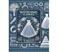 The Ultimate Wedding Blueprint: A Step-by-Step Guide to Your Perfect Day with a 100% Success Guarantee: The First Blueprint for a Perfect Wedding - All-Inclusive Planning Made Easy
