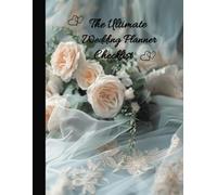The Ultimate Wedding Planner Checklist: Your Portable Guide to Organizing the Perfect Day, Featuring Essential Lists and Advice. Vol 12, Comprehensive ... A Wonderful Gift for Brides-to-Be and More.