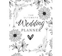 The Ultimate Wedding Planner White with flowers: An Elegant Floral Hardcover Wedding Planning Organizer with Checklists, Budget Trackers, Guest Lists, Timelines, Seating Charts & More (195 Pages)