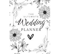 The Ultimate Wedding Planner White with flowers: An Elegant Floral Hardcover Wedding Planning Organizer with Checklists, Budget Trackers, Guest Lists, Timelines, Seating Charts & More (195 Pages)
