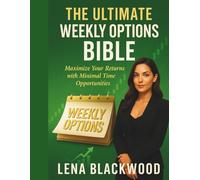 The Ultimate Weekly Options Bible: Maximize Your Returns with Minimal Time and Effort (The Degen Diaries - High risk, high reward, no regrets - the untold world of crypto rebels.)