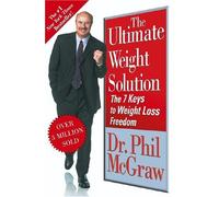 The Ultimate Weight Solution: The 7 Keys to Weight Loss Freedom