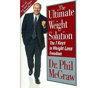 The Ultimate Weight Solution: The 7 Keys to Weight Loss Freedom