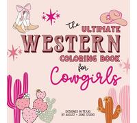The Ultimate Western Coloring Book for Cowgirls (August & June Studio Coloring Book Collection)