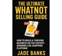 The Ultimate Whatnot Selling Guide: From Beginner to Pro: Master the Art of Live Selling on Whatnot (Pocket Profit Playbooks - The 10-Hour Hustle Series)