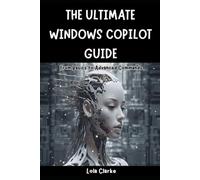 THE ULTIMATE WINDOWS COPILOT GUIDE: From Basics to Advanced Commands