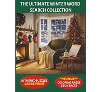 The Ultimate Winter Word Search Collection: Large Print 70 Themed Word Search Puzzles | Bonus Coloring Pages and Fun Facts | 8.5 x 11 inches, 110 ... seniors & anyone avoiding holiday chores