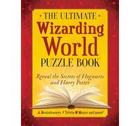 The Ultimate Wizarding World Puzzle Book: Reveal the secrets of Hogwarts and Harry Potter (Brainteasers, Trivia, Mazes and More!)