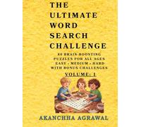 The Ultimate Word Search Challenge: VOLUME: 1: 80 Brain-Boosting Puzzles for All Ages Easy • Medium • Hard with Bonus Challenges