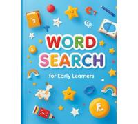 The Ultimate Word Search for Early Learners: Simple Puzzles for Early Learners Ages 4-8 to Learn Words While Playing