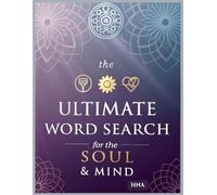 The Ultimate Word Search for the Soul & Mind: More than 500 Uplifting, Inspiring & Empowering Words for Adults and Teens: Motivational, Spiritual, and ... to Boost Confidence, Focus, and Inner Peace.