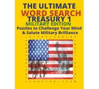 The Ultimate Word Search Treasury 1: Military Edition Puzzles to Challenge Your Mind & Salute Military Brilliance: Puzzles to Challenge Your Mind & ... to Challenge Your Mind & Spark Curiosity)