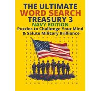 The Ultimate Word Search Treasury 3: Navy Edition: Puzzles to Challenge Your Mind & Salute Military Brilliance (The Ultimate Word Search Treasury: Puzzles to Challenge Your Mind & Spark Curiosity)