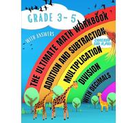 The Ultimate Workbook of Addition, Subtraction, Multiplication and Division With Decimals For Grade 3, Grade 4 and Grade 5: Fun Math Problems With Answers